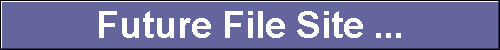  Future File Site ... 